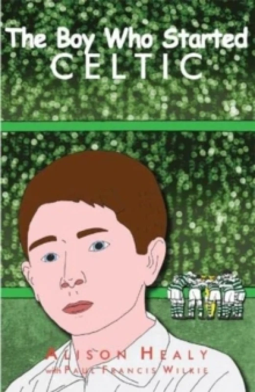 Image of The Boy Who Started Celtic Paperback / softback