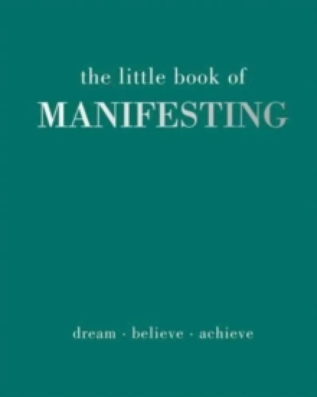 Image of The Little Book of Manifesting : Dream. Believe. Achieve. Hardback