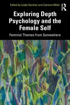 Image of Exploring Depth Psychology and the Female SelfFeminist Themes from Somewhere
