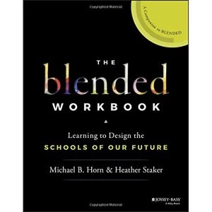 Image of The Blended Workbook : Learning to Design the Schools of our Future
