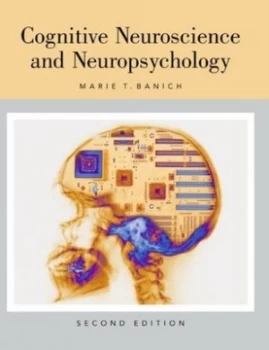 Image of Cognitive Neuroscience and Neuropsychology by Marie T. Banich Hardback