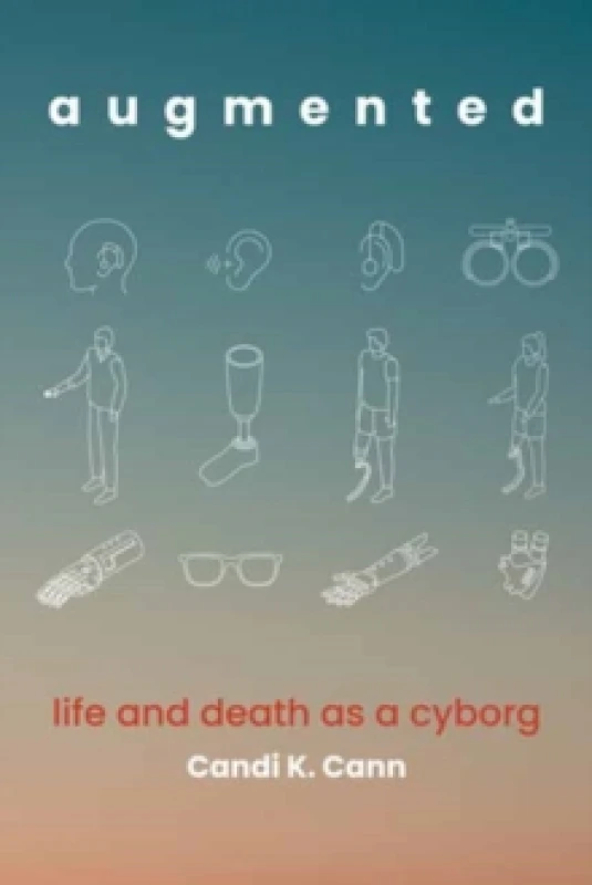 Image of augmented : life and death as a cyborg Paperback / softback