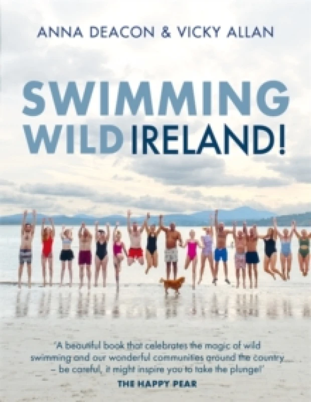 Image of Swimming Wild Ireland : A Celebration of Irelands Incredible Wild Swimming Communities Hardback