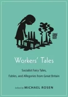 Image of Workers' Tales : Socialist Fairy Tales, Fables, and Allegories from Great Britain