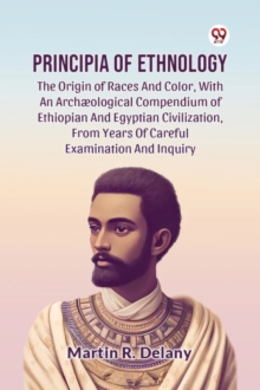 Image of Principia Of Ethnology The Origin Of Races And Color, With An Archological Compendium Of Ethiopian And Egyptian Civilization, From Years Of Careful Ex