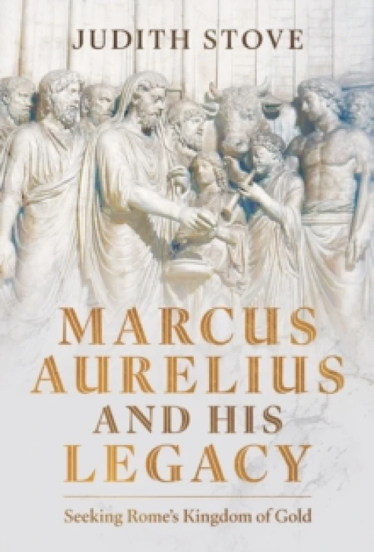 Image of Marcus Aurelius and His Legacy. Hardback. By Judith Stove Books