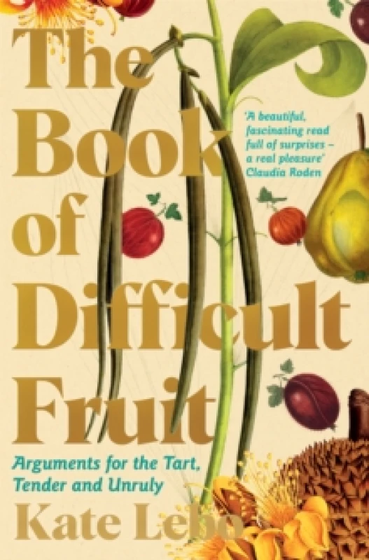 Image of The Book of Difficult Fruit : Arguments for the Tart, Tender, and Unruly Paperback / softback