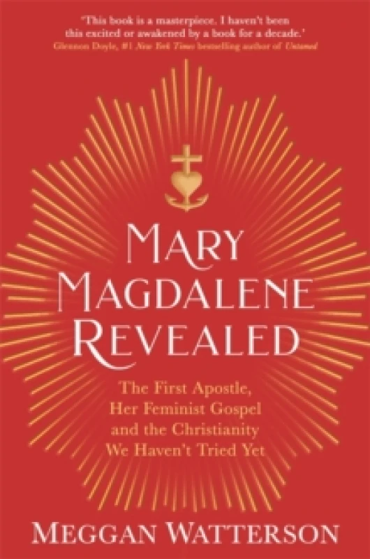 Image of Mary Magdalene Revealed : The First Apostle, Her Feminist Gospel & the Christianity We Haven't Tried Yet Paperback / softback