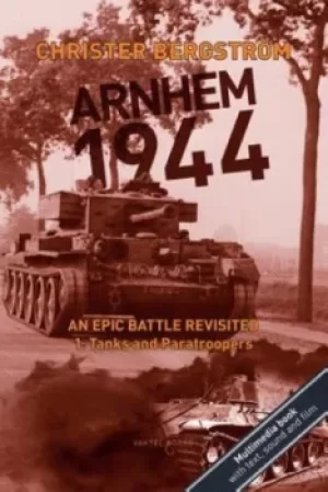 Image of Arnhem 1944 An Epic Battle Revisited by Christer Bergstrm