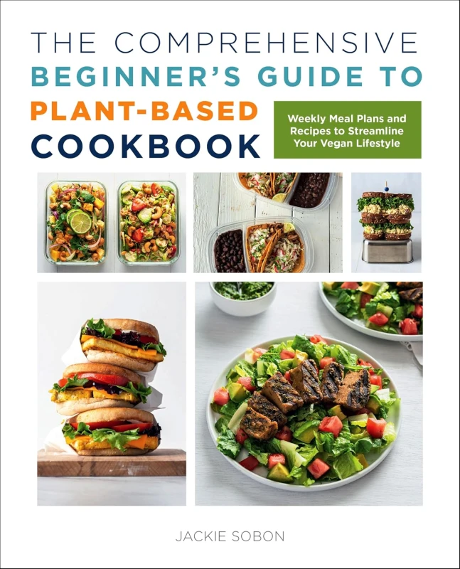 Image of The Comprehensive Beginner's Guide to Plant-Based Cookbook: Weekly Meal Plans and Recipes to Streamline Your Vegan Lifestyle Jackie Sobon Books