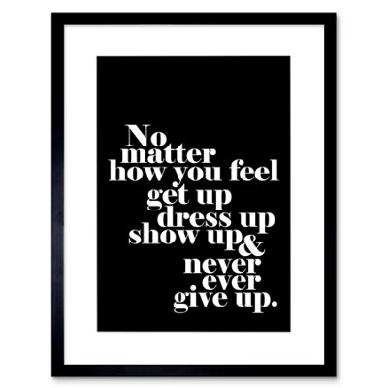 Image of Wee Blue Coo Motivational Quote No Matter How You Feel 12X16" Framed Wall Art Print