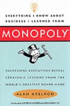 Image of Everything I Know about Business I Learned from Monopoly by Alan Axelrod Hardback