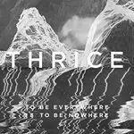 Image of Thrice - To Be Everywhere Is To Be Nowhere (Music CD)