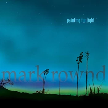 Image of Mark Rownd - Painting Twilight CD
