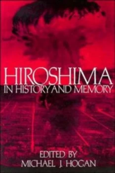 Image of Hiroshima in History and Memory by Michael J. Hogan Paperback