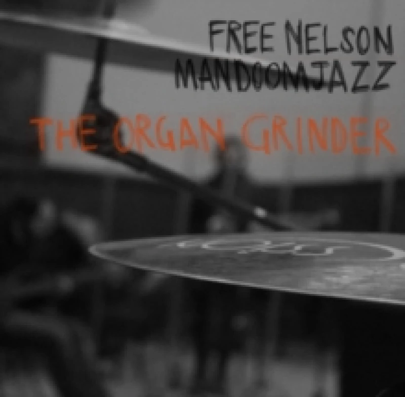 Image of Free Nelson Mandoomjazz - The Organ Grinder [CD / Album] Music CDs - Music CD