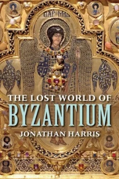 Image of The Lost World of Byzantium by Jonathan Harris Hardback