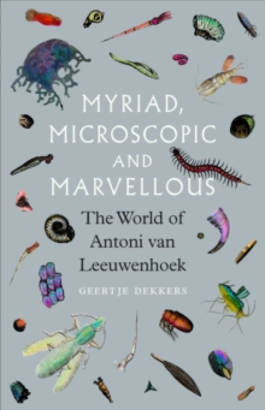 Image of Myriad, Microscopic and Marvellous : The World of Antoni van Leeuwenhoek Hardback