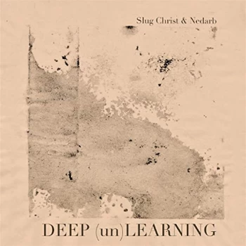 Image of Slug Christ & Nedarb - Deep (Un) Learning CD