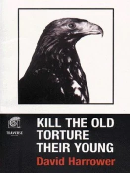 Image of Kill the Old Torture Their Young by David Harrower Book