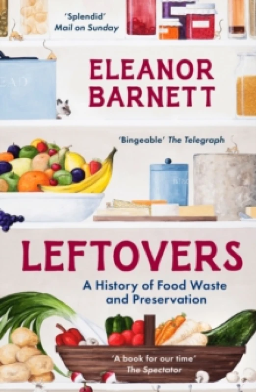 Image of Leftovers : A History of Food Waste and Preservation Paperback / softback