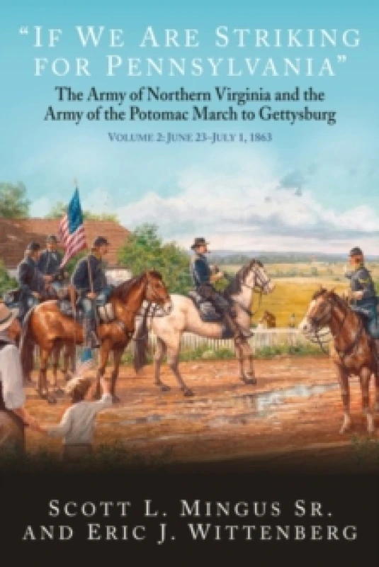 Image of If We Are Striking for Pennsylvania : The Army of Northern Virginia and the Army of the Potomac March to Gettysburg Volume 2: June 23-30, 1863 Hardbac