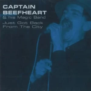 Image of Just Got Back from the City by Captain Beefheart and The Magic Band CD Album
