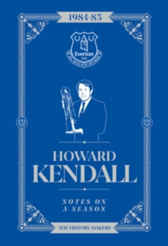 Image of Howard Kendall: Notes On A Season : Everton FC Hardback