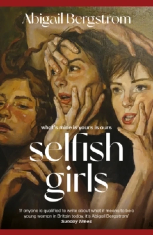 Image of Selfish Girls : The dark and gripping novel of family dynamics and toxic sisterhood from the much-acclaimed author of WHAT A SHAME Hardback