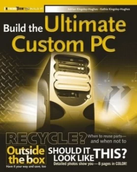 Image of Build the Ultimate Custom PC by Adrian Kingsley-Hughes Paperback