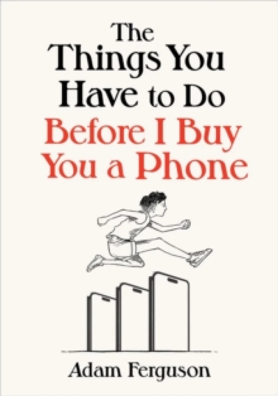 Image of The Things You Have to Do Before I Buy You a Phone Hardback