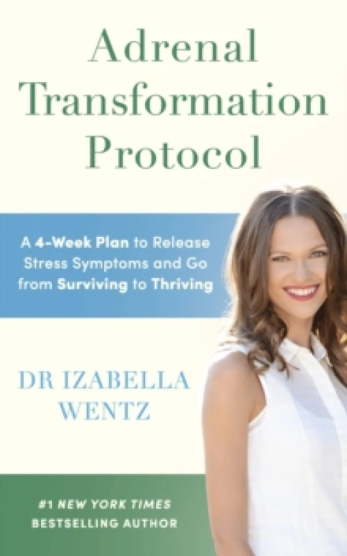 Image of Adrenal Transformation Protocol : A 4-Week Plan to Release Stress Symptoms and Go from Surviving to Thriving Paperback / softback