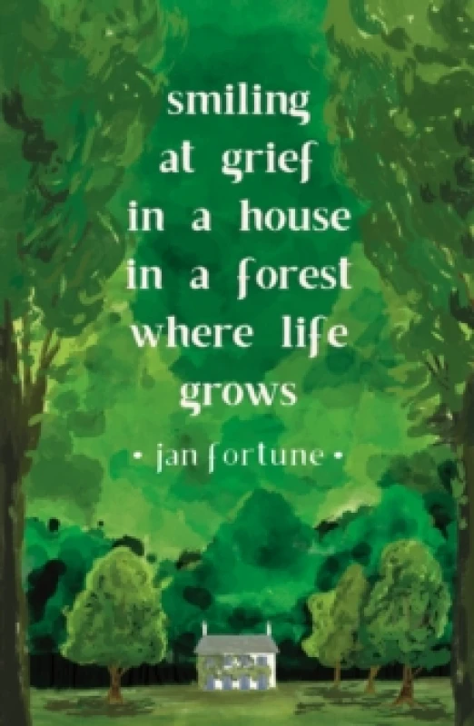 Image of Smiling at Grief in a House in a Forest Where Life Grows Paperback / softback
