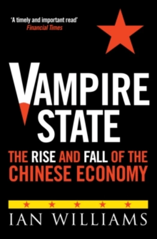 Image of Vampire State : The Rise and Fall of the Chinese Economy Paperback / softback