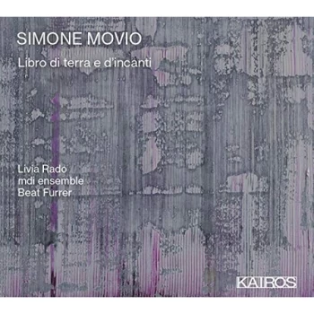Image of Livia Rado, Mdi Ensemble, Beat Furrer - Simone Movio: Libro Di Terra E D'incanti CD