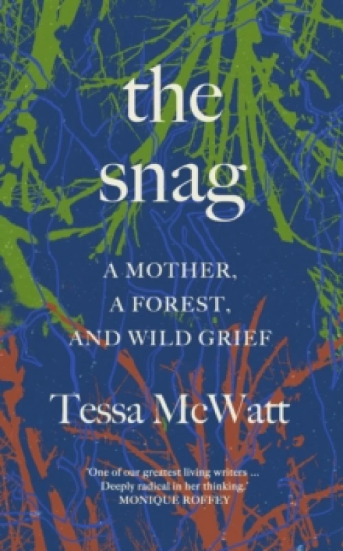 Image of The Snag : a mother, a forest, and wild grief Hardback