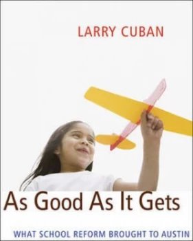 Image of As Good As It Gets by Larry Cuban Hardback