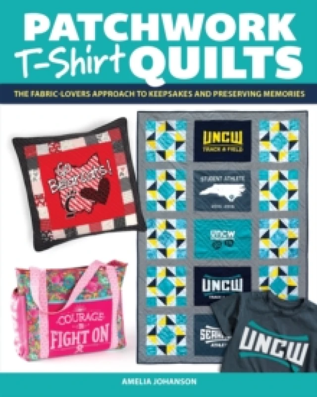 Image of Patchwork T-Shirt Quilts : The Fabric-Lovers' Approach to Quilting Keepsakes and Preserving Memories Paperback / softback