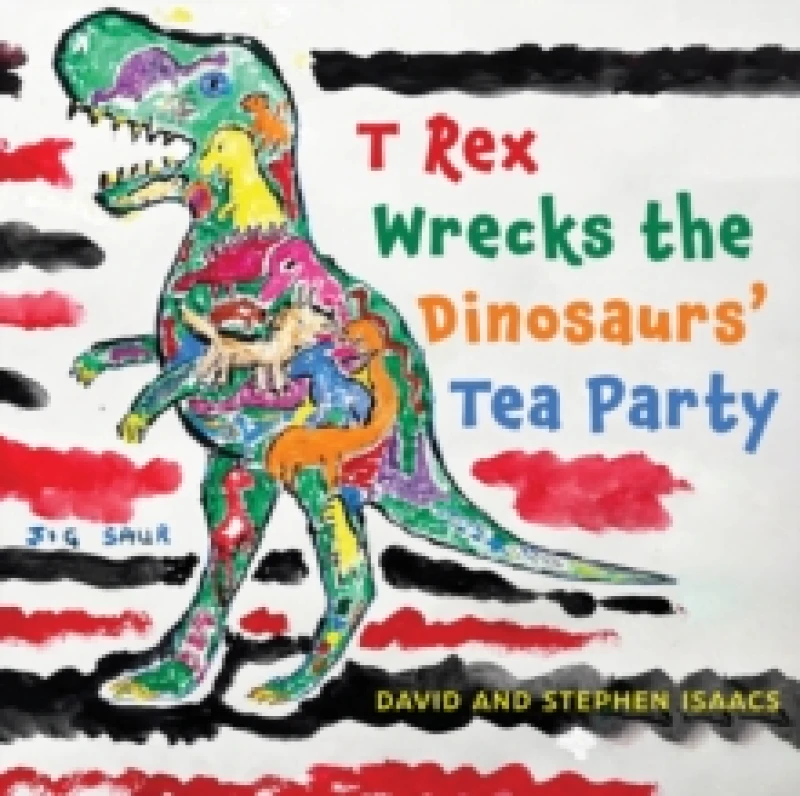 Image of T Rex Wrecks the Dinosaurs' Tea Party. Paperback. By Stephen Isaacs David Isaacs Books