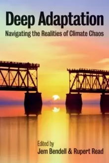Image of Deep Adaptation : Navigating the Realities of Climate Chaos