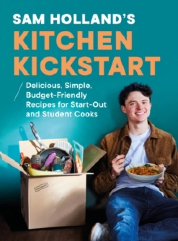 Image of Sam Hollands Kitchen Kickstart : Delicious, Simple, Budget-Friendly Recipes For Start-Out and Student Cooks Hardback