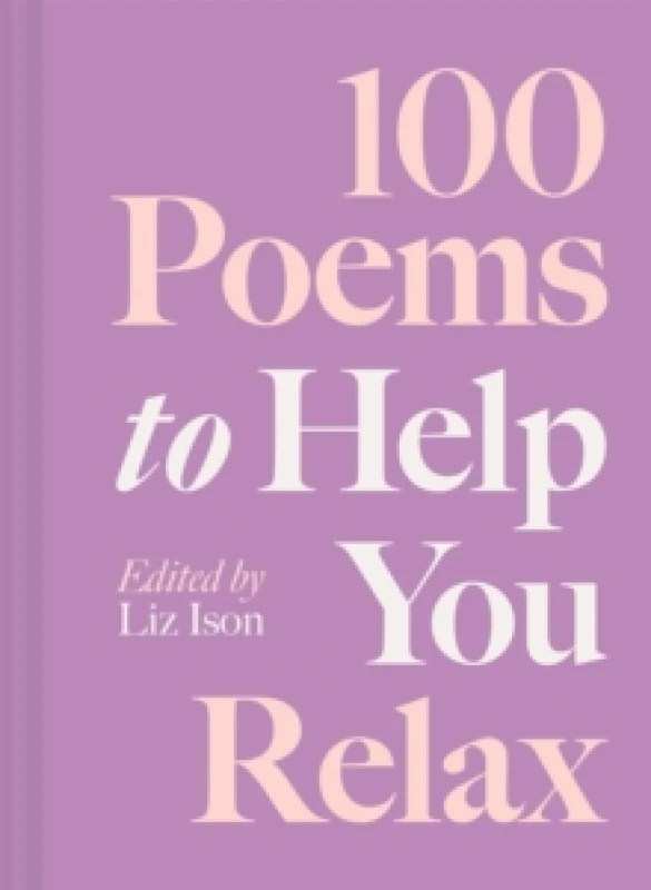 Image of 100 Poems to Help You Relax : Volume 4 Hardback