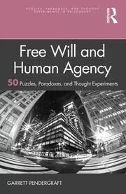 Image of Free Will and Human Agency: 50 Puzzles Paradoxes and Thought Experiments