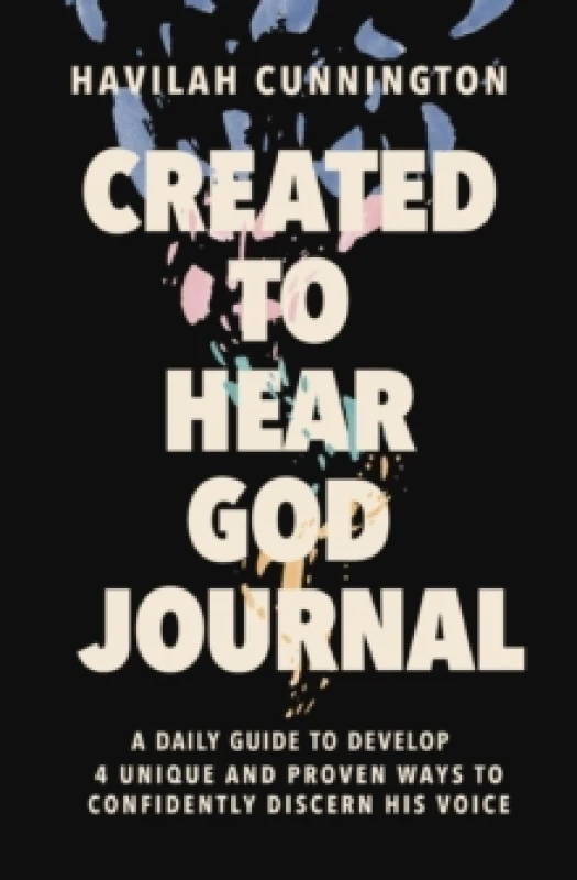 Image of Created to Hear God Journal : A Daily Guide to Develop 4 Unique and Proven Ways to Confidently Discern His Voice Paperback / softback