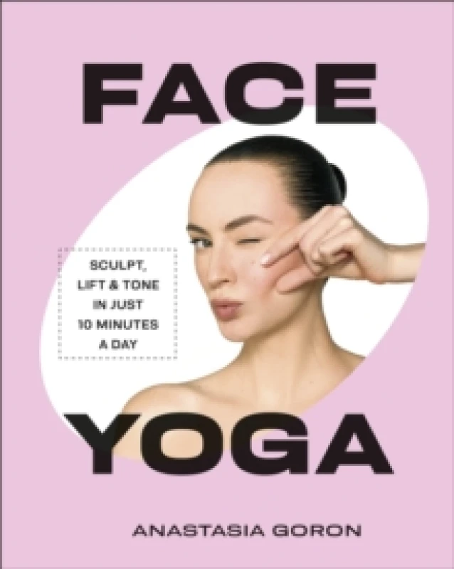 Image of Face Yoga. Hardback. By Anastasia Goron Books