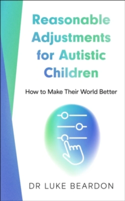 Image of Reasonable Adjustments for Autistic Children : How to Make Their World Better Paperback / softback