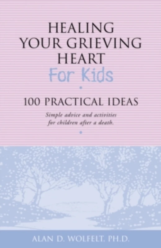 Image of Healing Your Grieving Heart for Kids : 100 Practical Ideas Paperback / softback