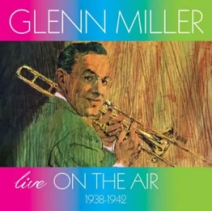 Image of Live On the Air 1938-1942 by Glenn Miller CD Album