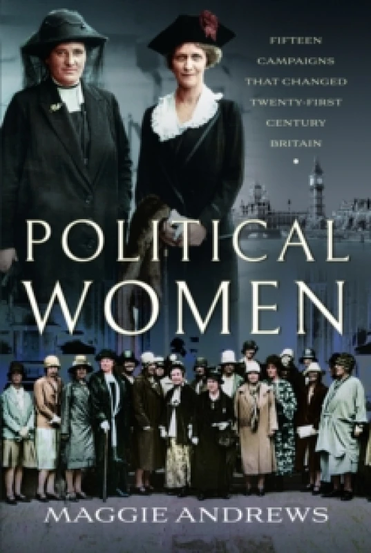 Image of Political Women : Fifteen Campaigns that Changed Twenty-First-Century Britain Hardback