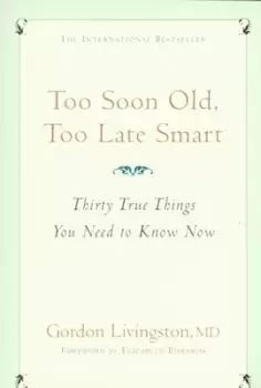 Image of Too soon old too late smart by Gordon Livingston Md